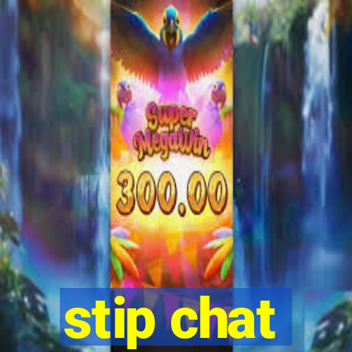 stip chat